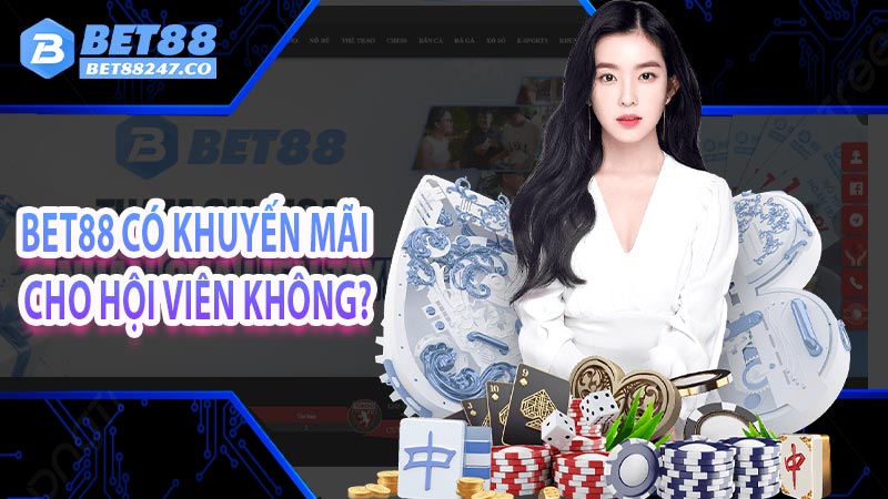 Bet88 có khuyến mãi cho hội viên không?