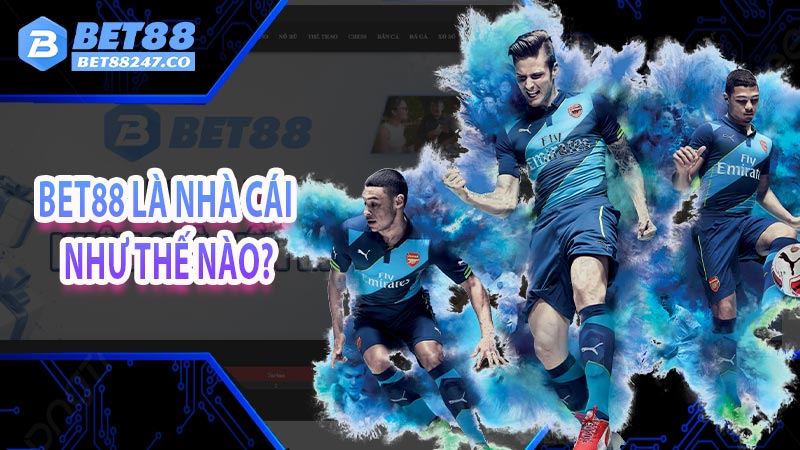 Bet88 là nhà cái như thế nào?