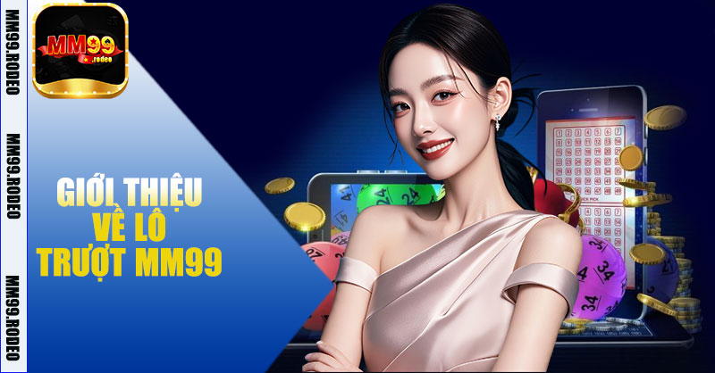 Giới thiệu về Lô trượt MM99