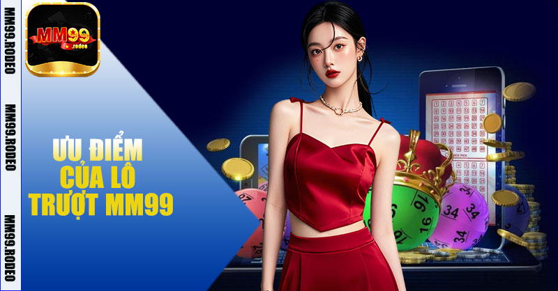 Ưu điểm của Lô trượt MM99