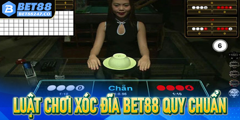 Luật chơi Xóc đĩa Bet88 quy chuẩn