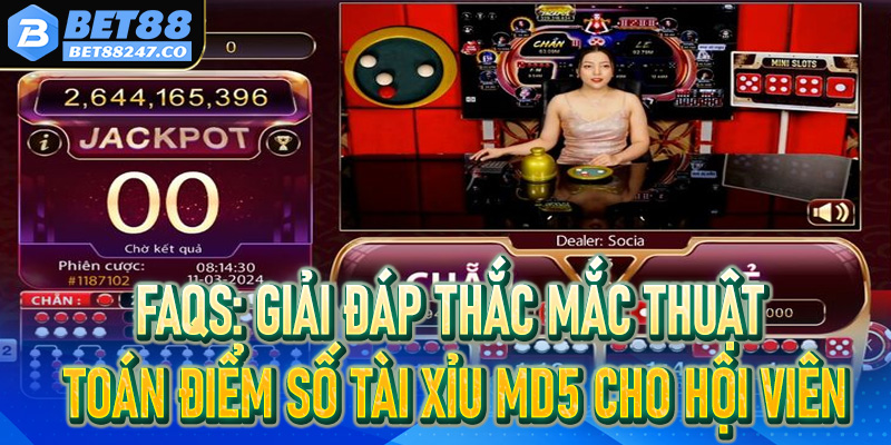 FAQs: Giải đáp thắc mắc thuật toán điểm số tài xỉu md5 cho hội viên